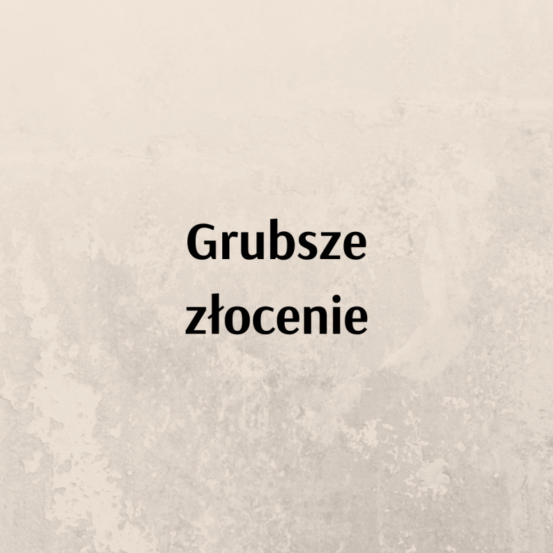 Grubsze złocenie 
